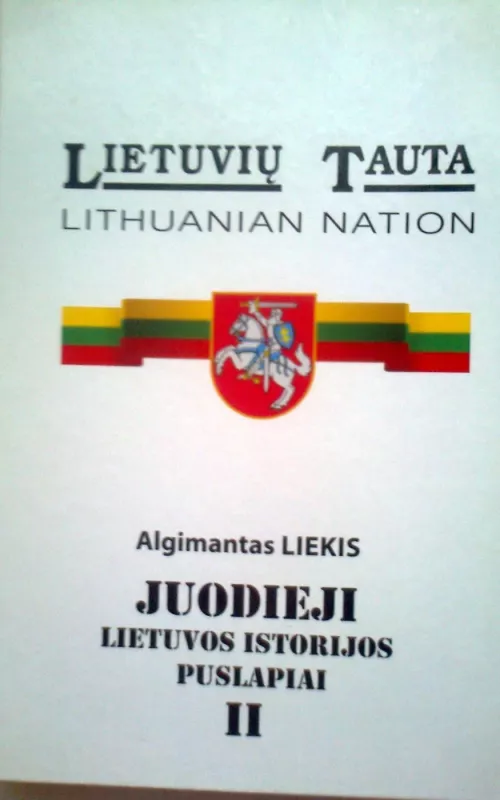 Juodieji Lietuvos istorijos puslapiai (II dalis) - Algimantas Liekis, knyga