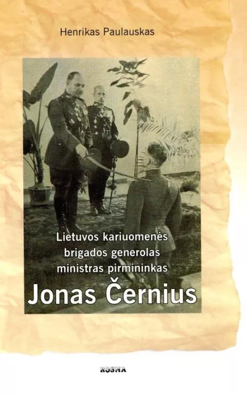 Lietuvos kariuomenės brigados generolas ministras pirmininkas Jonas Černius - Henrikas Paulauskas, knyga