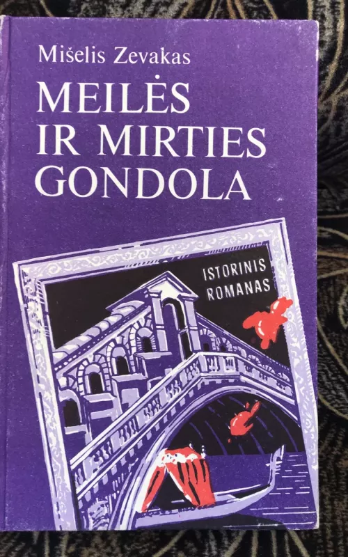 Meilės ir mirties gondola - Mišelis Zevakas, knyga