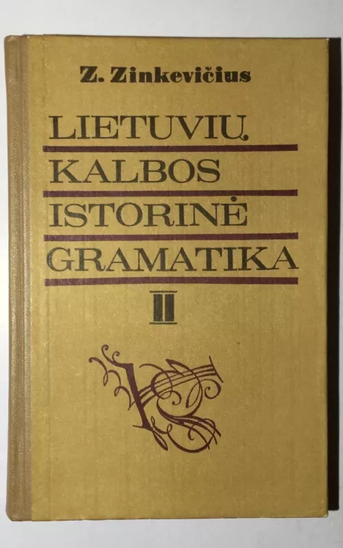 Lietuvių kalbos istorinė gramatika (II dalis) - Zigmas Zinkevičius, knyga
