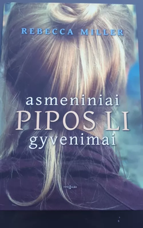 Asmeniniai Pipos Li gyvenimai - Rebecca Miller, knyga