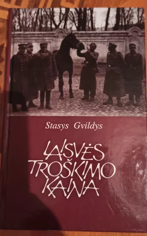 Laisvės troškimo kaina - Stasys Gvildys, knyga