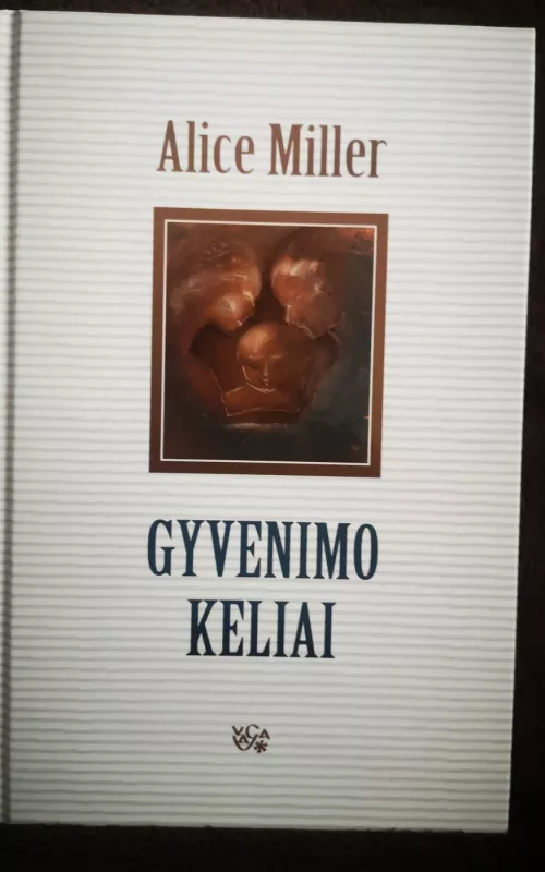 Gyvenimo keliai - Alice Miller, knyga