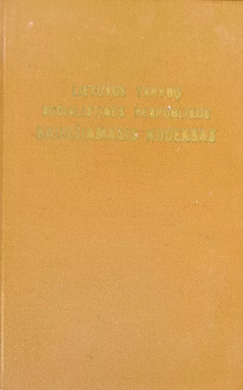 Lietuvos tarybų socialistinės respublikos baudžiamasis kodeksas - Autorių Kolektyvas, knyga