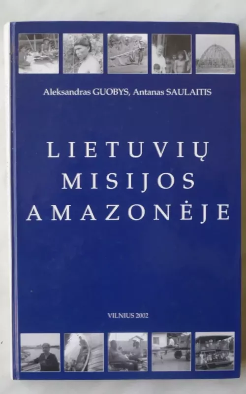 Lietuvių misijos Amazonėje - A. Guobys, A.  Saulaitis, knyga