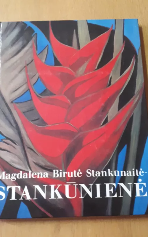 Magdalena Birutė Stankūnaitė-Stankūnienė. Albumas: Tapyba, grafika, mozaika, piešiniai - Magdalena Birutė Stankūnienė, knyga
