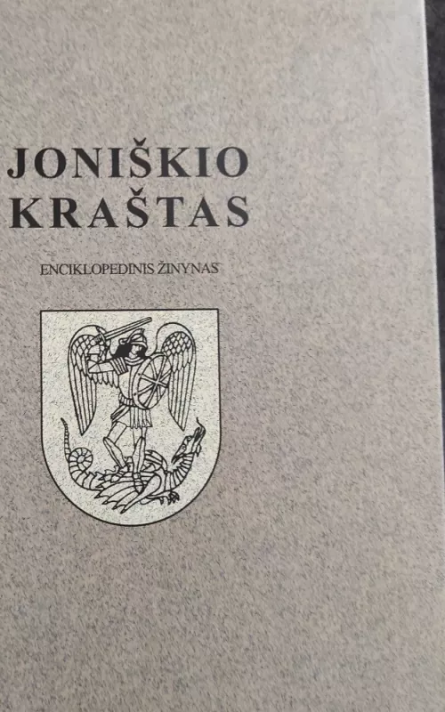 Joniškio kraštas: enciklopedinis žinynas - Autorių Kolektyvas, knyga
