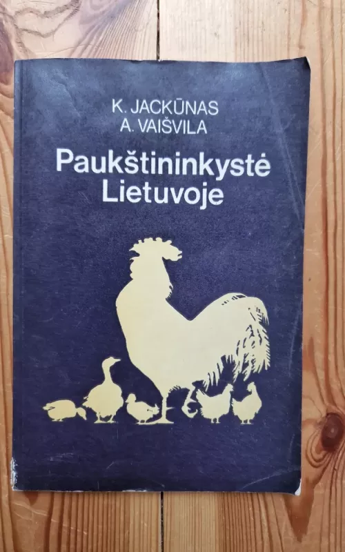 Paukštininkystė Lietuvoje - K. Jackūnas, A.  Vaišvila, knyga