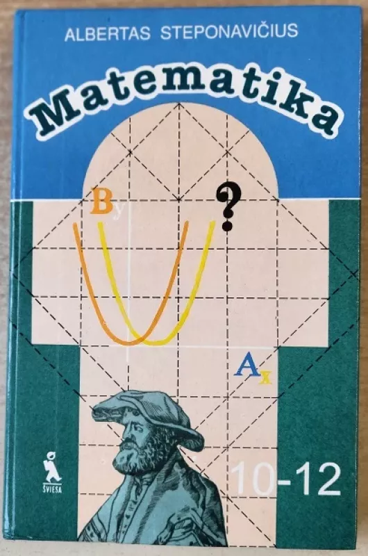 Matematika. Eksperimentinė mokomoji knyga X-XII klasei - Albertas Steponavičius, knyga
