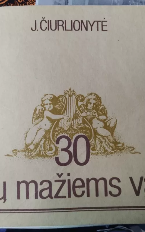 30 dainelių mažiems vaikams - J. Čiurlionytė, knyga