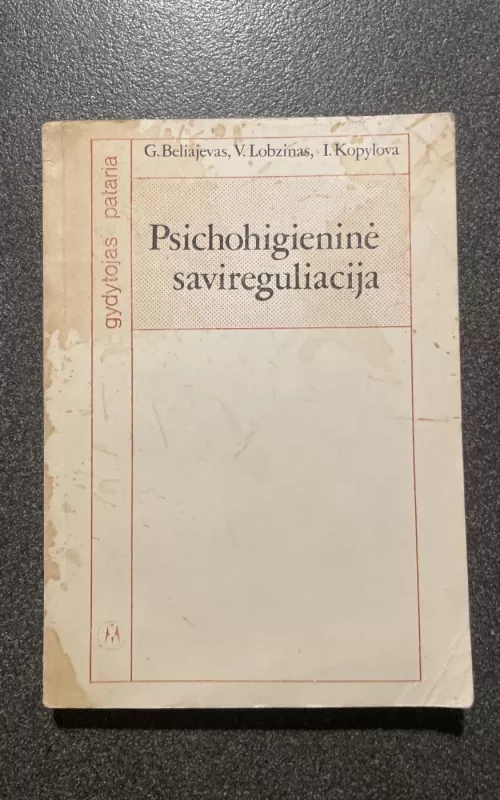 Psichohigieninė savireguliacija - G. Beliajevas, V.  Lobzinas, I.  Kopylova, knyga