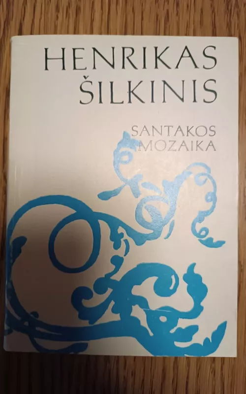 Santakos mozaika - Henrikas Šilkinis, knyga