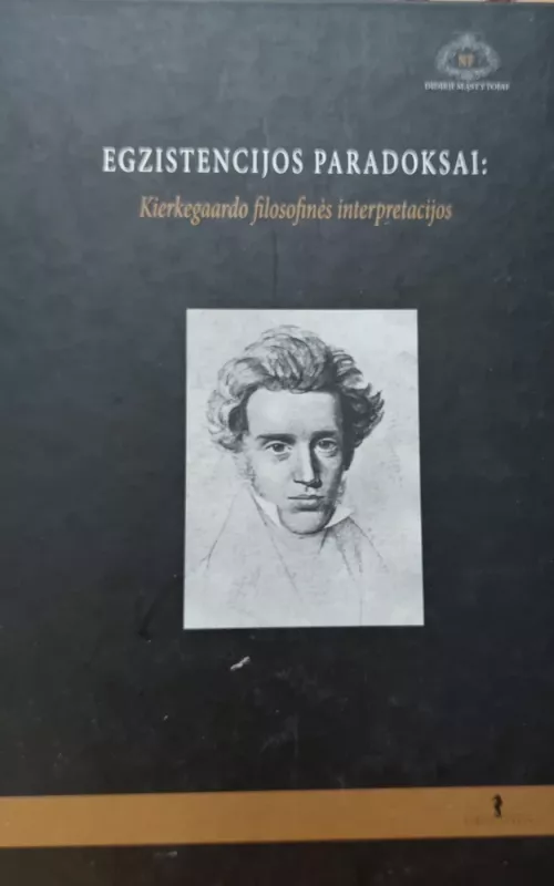 Egzistencijos paradoksai: Kierkegaardo filosofinės interpretacijos - Antanas Andrijauskas, knyga