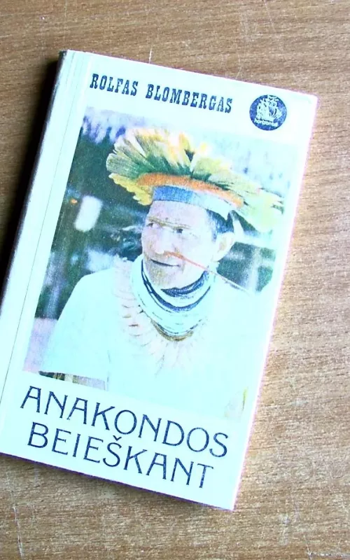 ANAKONDOS BEIEŠKANT - Rolfas Blombergas, knyga