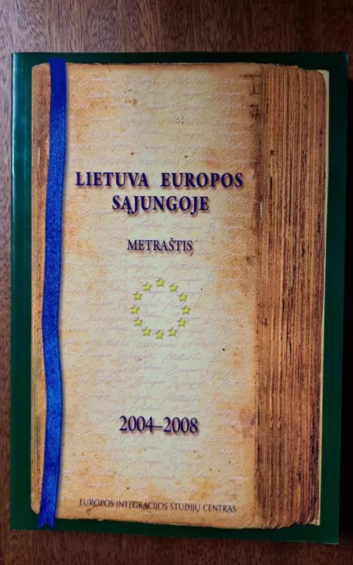 Lietuva Europos Sąjungoje. Metraštis. 2004-2008 - Vidmantas Purlys ir kt., knyga