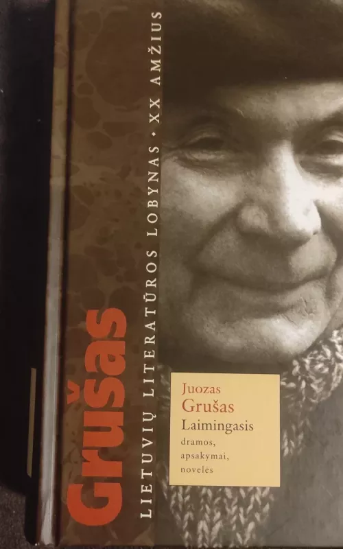 Laimingasis: dramos, apsakymai, novelės - Juozas Grušas, knyga