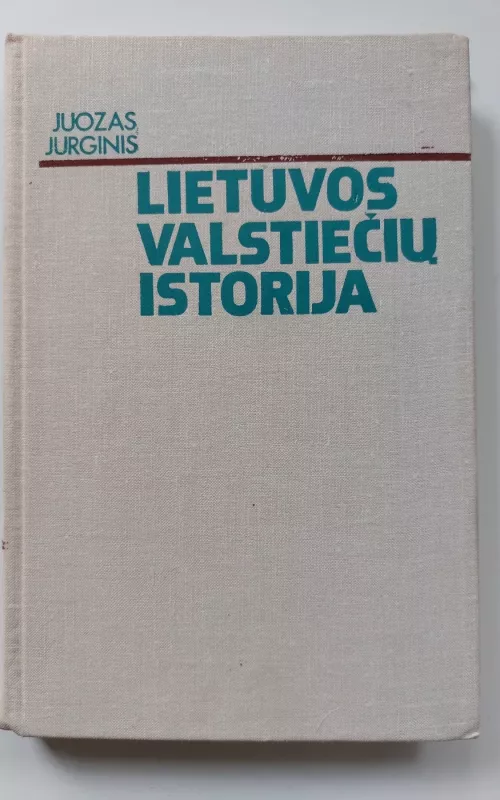 Lietuvos valstiečių istorija - Juozas Jurginis, knyga
