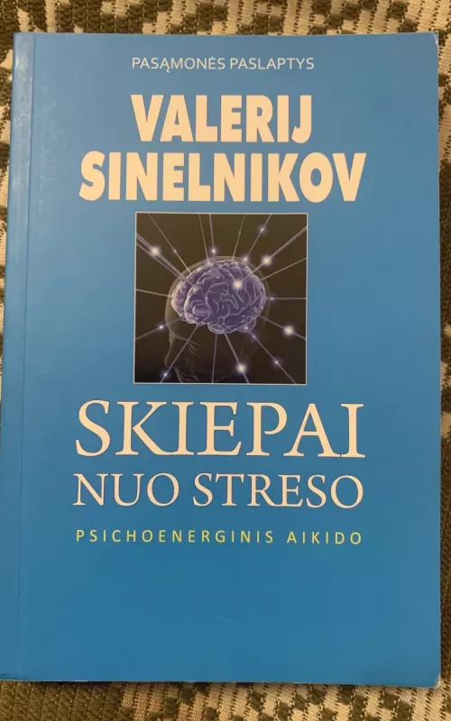 Skiepai nuo streso. Psichoenerginis aikido - Valerijus Sinelnikovas, knyga