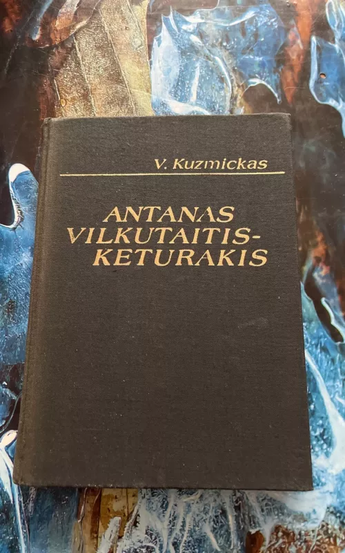 Antanas Vilkutaitis Keturakis - Vincas Kuzmickas, knyga