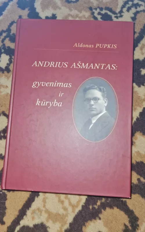 Andrius Ašmontas: gyvenimas ir kūryba - Aldonas Pupkis, knyga