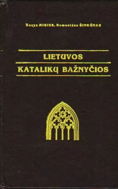 Lietuvos katalikų bažnyčios: žinynas - K. Misius, R.  Šinkūnas, knyga