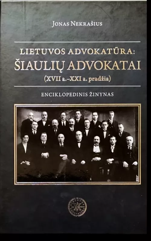 Lietuvos advokatūra: Šiaulių advokatai (XVII a. - XXI a.pradžia). Enciklopedinis žinynas - Jonas Nekrašius, knyga