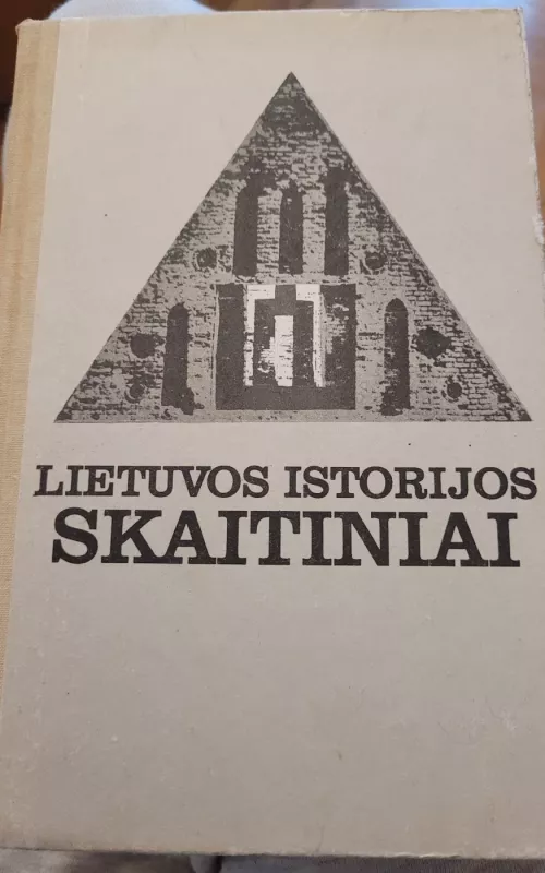 Lietuvos istorijos skaitiniai. Nuo seniausiųjų laikų iki 1918 metų - R. Glinskis, R.  Mockevičius, S.  Stašaitis, knyga