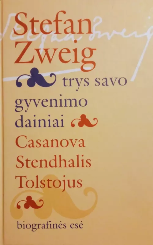 Trys savo gyvenimo dainiai: Casanova, Stendhalis, Tolstojus - Stefan Zweig, knyga