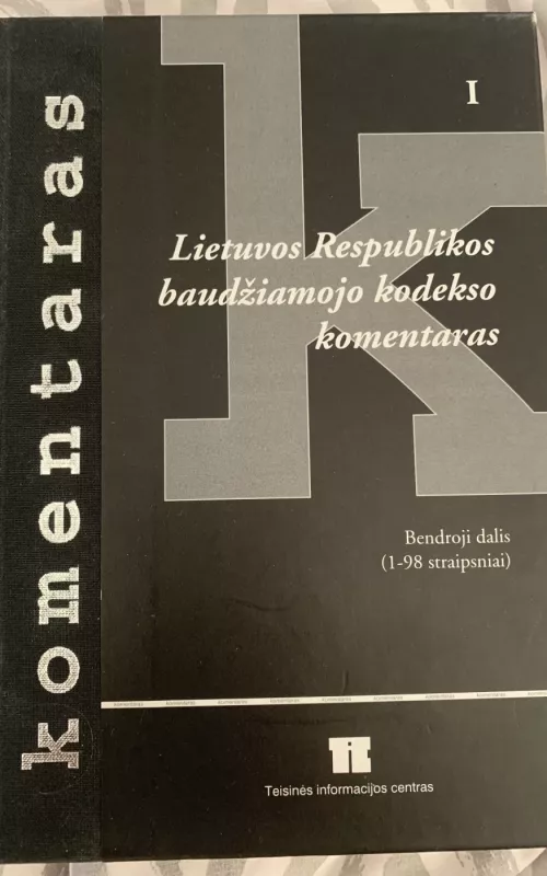 Lietuvos Respublikos baudžiamojo kodekso komentaras. Bendroji dalis (1 tomas) - A. Abramavičius, ir kiti , knyga