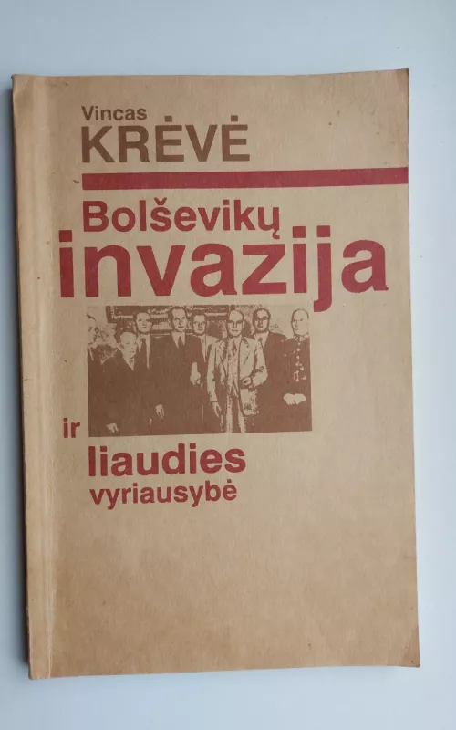Bolševikų invazija ir liaudies vyriausybė - Vincas Krėvė, knyga