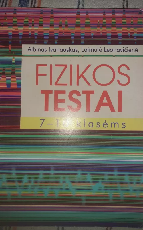 Fizikos testai VII-X kl. - Ivanauskas Albinas, Jurėnas  Stasys, knyga