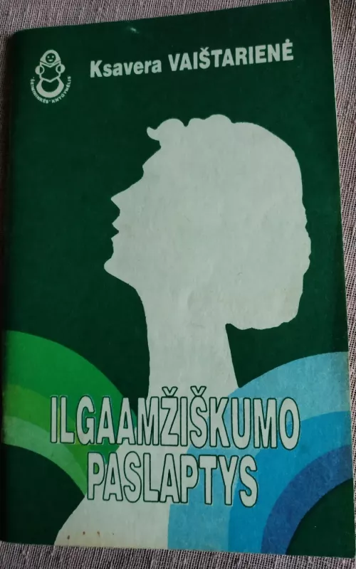 Ilgaamžiškumo paslaptys - Ksavera Vaištarienė, knyga