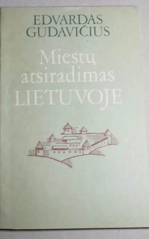 Miestų atsiradimas Lietuvoje - Edvardas Gudavičius, knyga