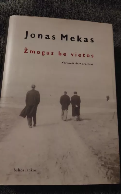 Žmogus be vietos: nervuoti dienoraščiai - Jonas Mekas, knyga