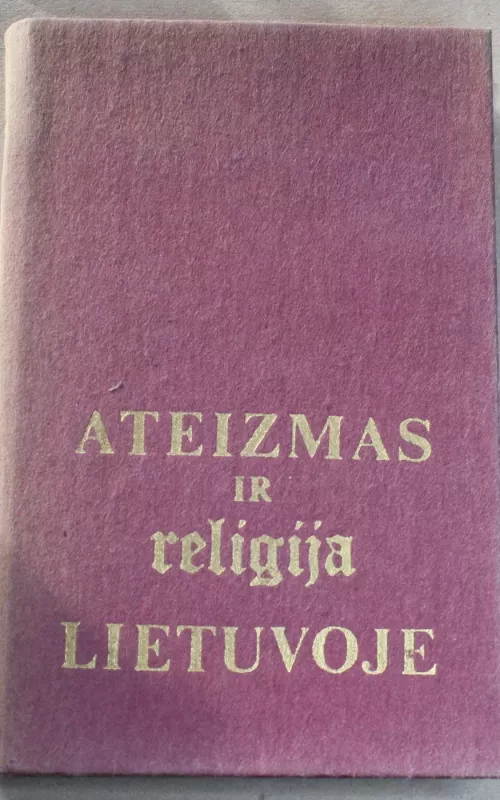 Ateizmas ir religija Lietuvoje - Autorių Kolektyvas, knyga