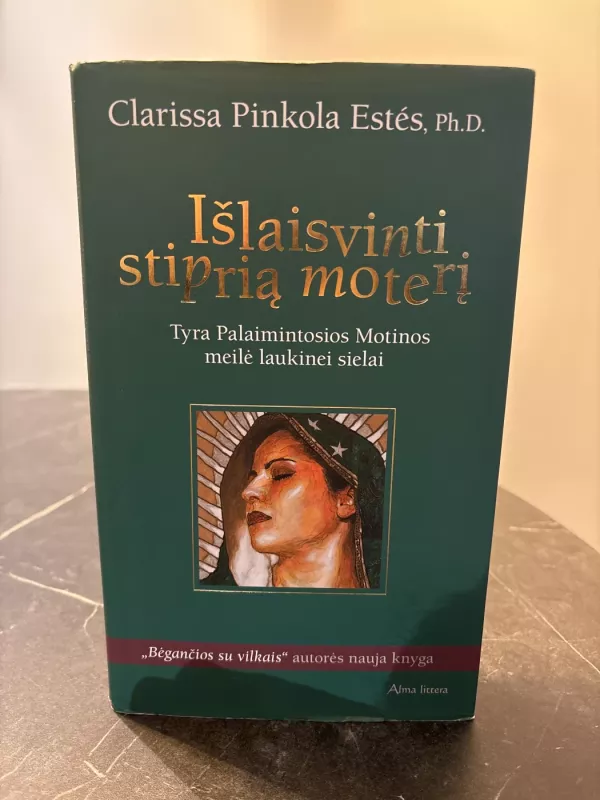 Išlaisvinti stiprią moterį - Ph.D. C. Pinkola Estes, knyga