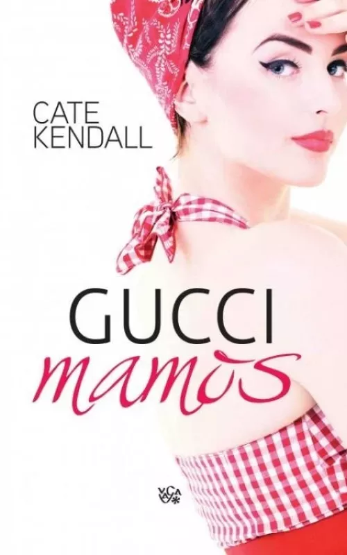 Gucci mamos - Cate Kendall, knyga