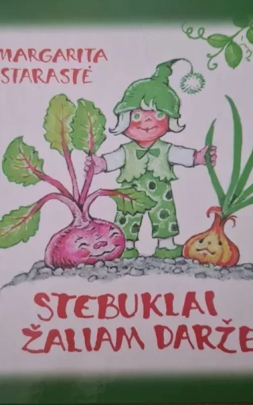 Stebūklai žaliam darže - Margarita Starastė, knyga