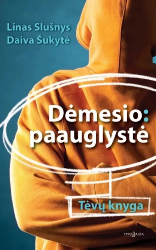 Dėmesio: paauglystė. Tėvų knyga - Linas Slušnys, Daiva  Šukytė, knyga