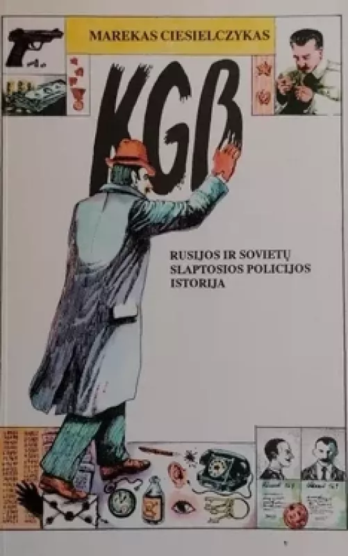 KGB: Rusijos ir Sovietų slaptosios policijos istorija - Marekas Ciesielczykas, knyga