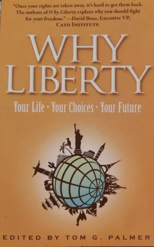 Why Liberty: Your Life, Your Choices, Your Future - Tom G. Palmer, knyga