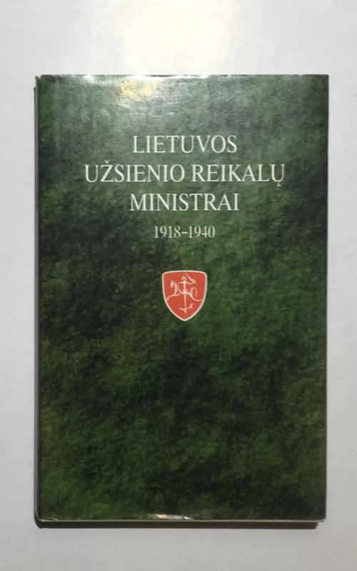Lietuvos užsienio reikalų ministrai 1918-1940 - Autorių Kolektyvas, knyga