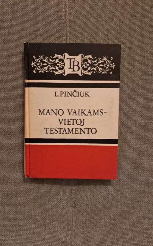 Mano vaikams-vietoj testamento - L. Pinčiuk, knyga