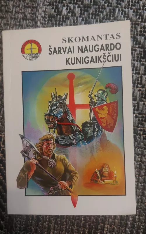 Šarvai Naugarduko kunigaikščiui - Autorių Kolektyvas, knyga