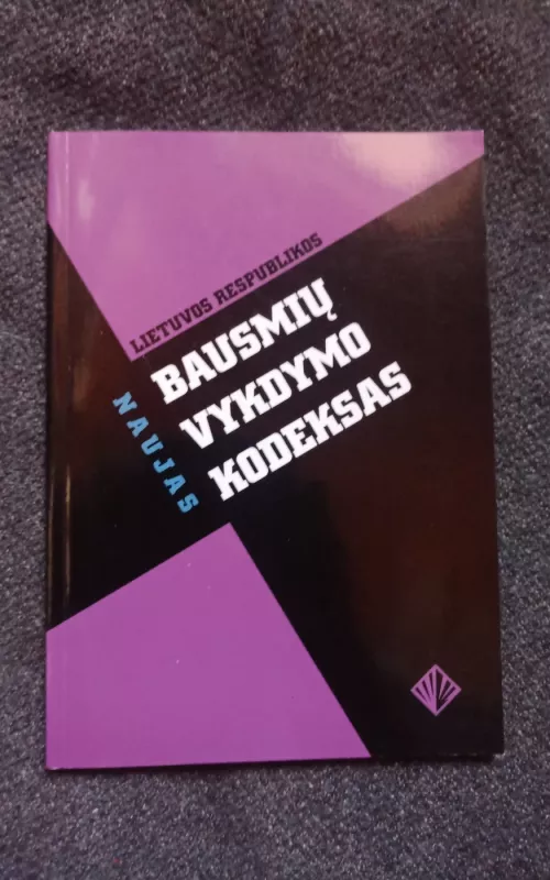 Lietuvos Respublikos bausmių vykdymo kodeksas - Autorių Kolektyvas, knyga