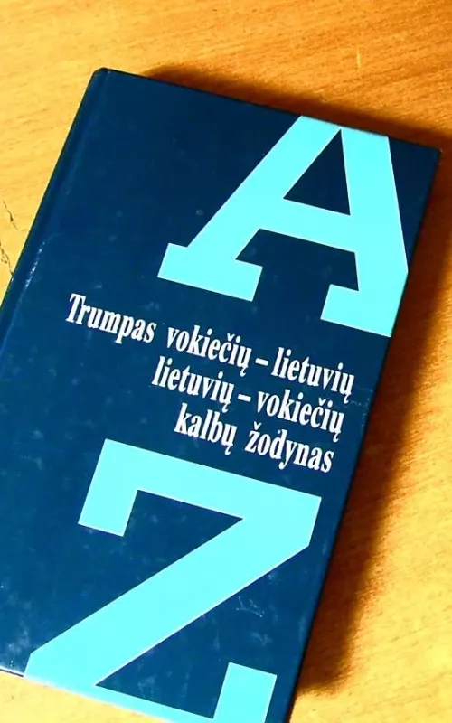 Trumpas vokiečių - lietuvių / lietuvių- vokiečių kalbų žodynas - Mikalauskienė A. ir kt., knyga