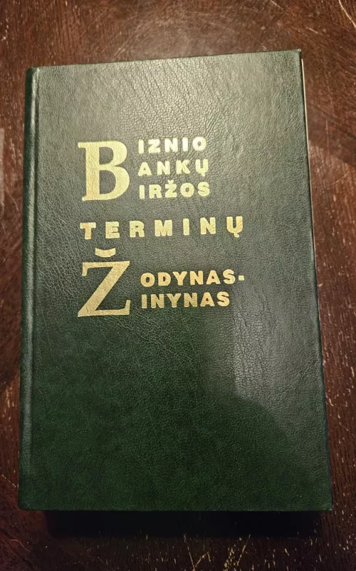 Biznio, bankų, biržos terminų žodynas-žinynas - A. Buračas, knyga