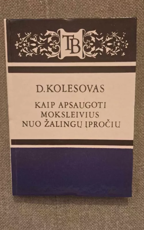 Kaip apsaugoti moksleivius nuo žalingų įpročių - D. Kolesovas, knyga