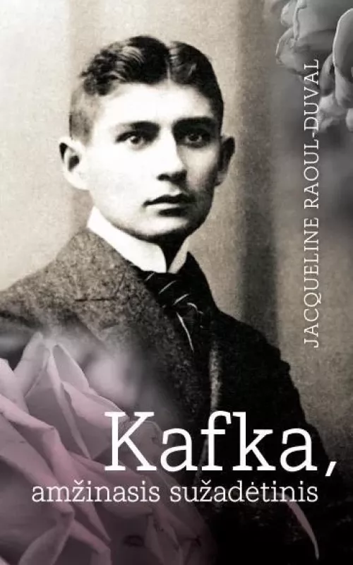 Kafka,amžinasis sužadėtinis - Jacqueline Raoul-Duval, knyga