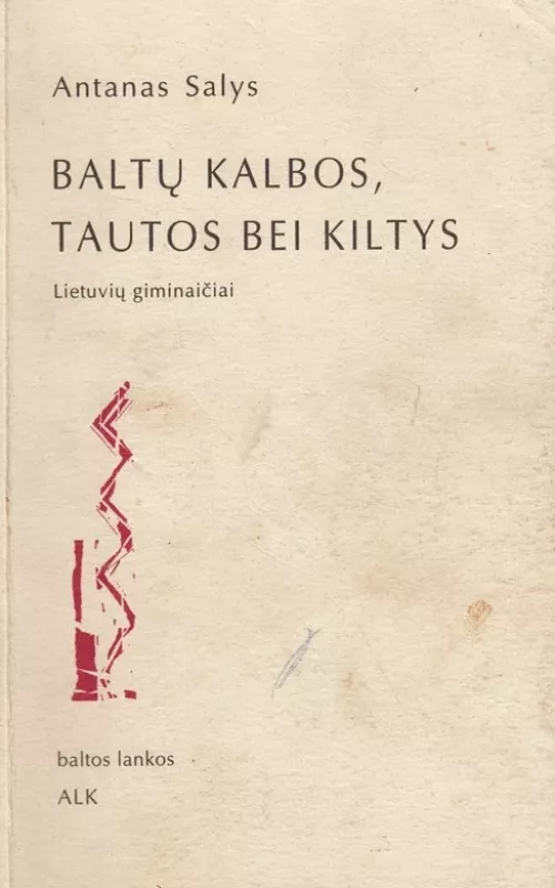 Baltų kalbos, tautos bei kiltys: lietuvių giminaičiai - Antanas Salys, knyga